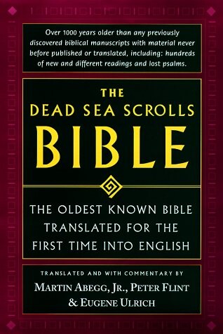 The Dead Sea Scrolls Bible: The Oldest Known Bible Translated for the First Time into English