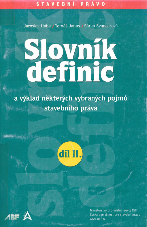 Slovník definic a výklad některých vybraných pojmů stavebního práva. Díl II.