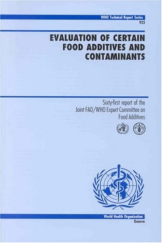 Evaluation of certain food additives and contaminants : sixty-first report of the Joint FAO/WHO Expert Committee on Food Additives