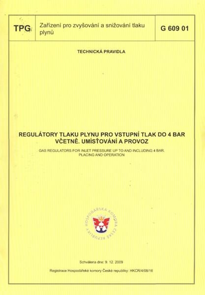 Regulátory tlaku plynu pro vstupní tlak do 4 bar včetně : umísťování a provoz = Gas regulators for inlet pressure up to and including 4 bar : placing and operation : TPG G 609 01 : technická pravidla, schválena dne 9.12.2009