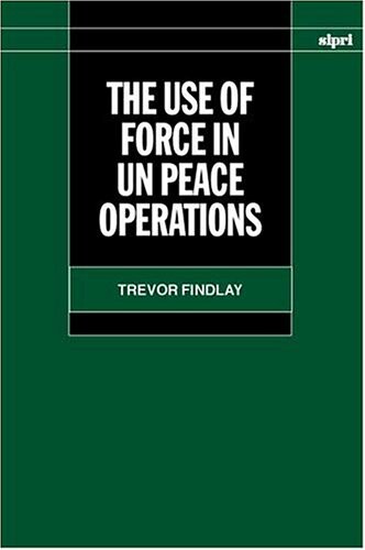The Use of Force in UN Peace Operations (Sipri Publication)