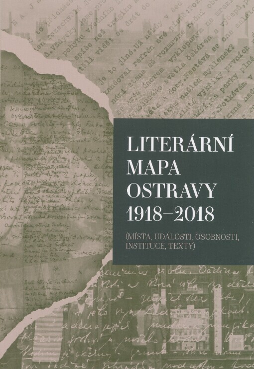 Literární mapa Ostravy 1918-2018: (místa, události, osobnosti, instituce, texty)