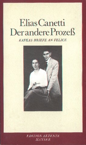 Der andere Prozeß. Kafkas Briefe an Felice.