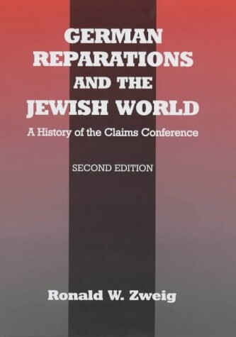 German reparations and the Jewish world : a history of the claims conference