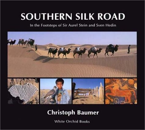 Southern Silk Road: In the Footsteps of Sir Aurel Stein and Sven Hedin