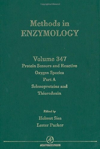 Protein Sensors of Reactive Oxygen Species, Part A: Selenoproteins and Thioredoxin, Volume 347 (Methods in Enzymology)