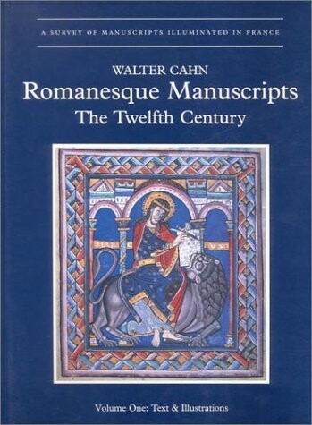 Romanesque Manuscripts: The Twelfth Century (A Survey of Manuscripts Illuminated in France)