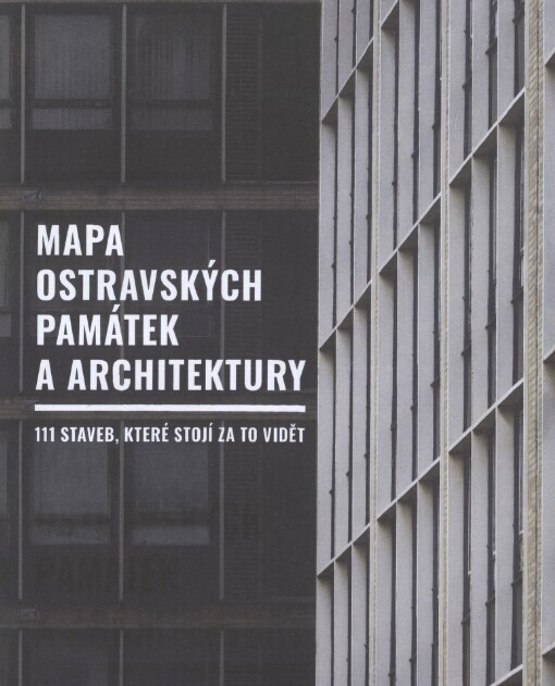 Mapa ostravských památek a architektury: 111 staveb, které stojí za to vidět