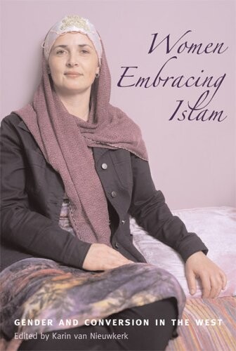 Women Embracing Islam: Gender and Conversion in the West