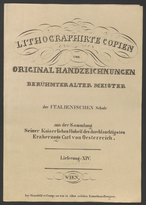 LITHOGRAPHIRTE COPIEN VON ORIGINAL HANDZEICHNUNGEN BERÜHMTER ALTER MEISTER der ITALIENISCHEN Schule: aus der Sammlung Seiner Kaiserlichen Hoheit des durchlauchtigsten Erzherzogs Carl von Oesterreich. Lieferung: XIV