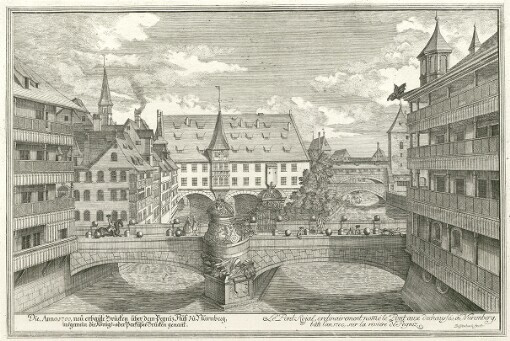 Die Anno 1700 neu erbaute Brücken über dem Pegniz Fluß zu Nürnberg, insgemein die Königs-oder Parfüßer Brücken genannt: Le Pont Roial, ordinairement nommé le Pont aux dechaussés à Nuremberg bâti l'an 1700 sur la riviére de Pegniz