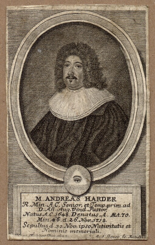 M. Andreas Harder, R. Min. A. C. Senior et Temp. prim. ad d. Ann. Aug. Vind. Pastor, Natus A.C. 1648. Denatus A.Aet.70. Min 46. d. 26. Nov. 1718 Sepultus d. 30. Nov. ipso Nativitatis et Nominis memoriali