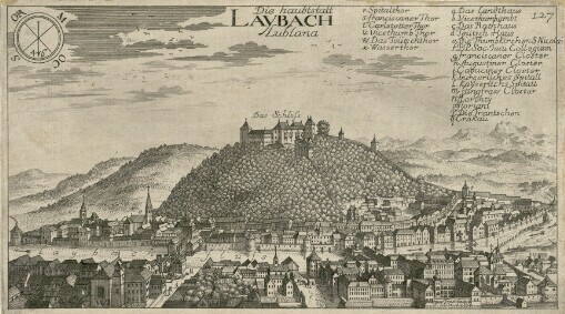 [Topographia Ducatus Carnioliae modernae das ist Controsee aller Stätt Märckht, Clöster, undt Schlösser, wie sie anietzo stehen in dem Hertzogthumb Crain]. 127. Die haubtstatt Lavbach = Lublana
