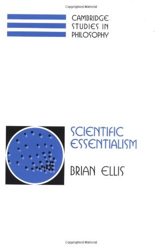 Scientific Essentialism (Cambridge Studies in Philosophy)