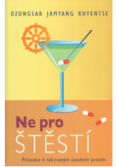 Ne pro štěstí : průvodce k takzvaným úvodním praxím  (odkaz v elektronickém katalogu)