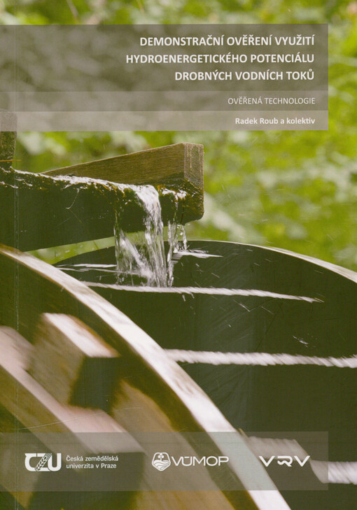 Demonstrační ověření využití hydroenergetického potenciálu drobných vodních toků : ověřená technologie
