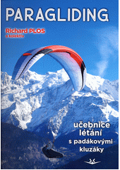 Paragliding : učebnice létání s padákovými kluzáky  (odkaz v elektronickém katalogu)