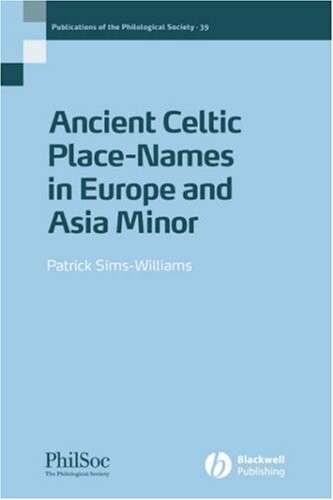 Ancient Celtic Placenames in Europe and Asia Minor: Publications of the Philological Society,  No. 39