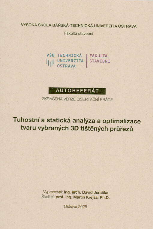 Tuhostní a statická analýza a optimalizace tvaru vybraných 3D tištěných průřezů : autoreferát : zkrácená verze disertační práce