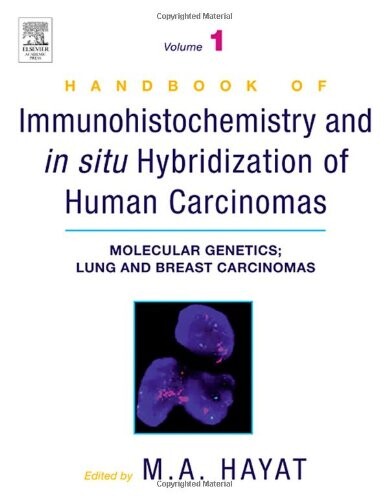 Handbook of immunohistochemistry and in situ hybridization of human carcinomas. Volume 1, Molecular genetics, lung and breast carcinomas