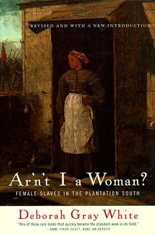 Ar'n't I a Woman?: Female Slaves in the Plantation South