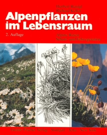 Alpenpflanzen im Lebensraum: Alpine Rasen-, Schutt- und Felsvegetation. Vegetationsökologische Informationen für Studien, Exkursionen und Wanderungen (German Edition)
