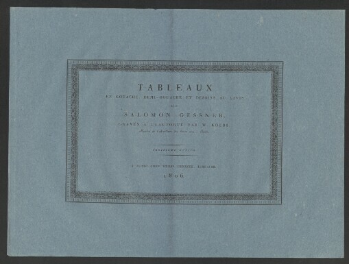 TABLEAUX EN GOUACHE, DEMI-GOUACHE ET DESSINS AU LAVIS DE SALOMON GESSNER. TROISIEME CAHIER