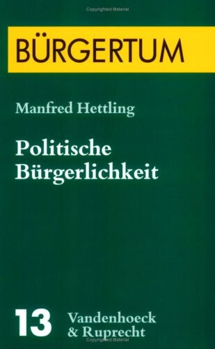 Politische Bürgerlichkeit : der Bürger zwischen Individualität und Vergesellschaftung in Deutschland und der Schweiz von 1860 bis 1918