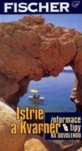 Istrie a Kvarner : informace & tipy na dovolenou