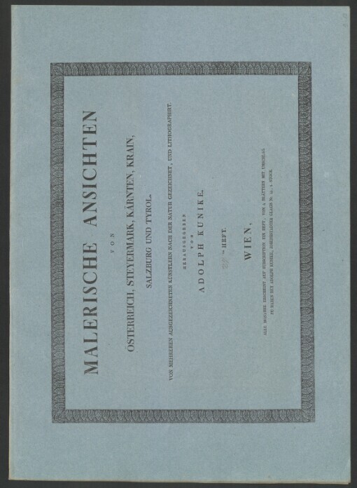 Konvolut začínající dílem: MALERISCHE ANSICHTEN VON ÖSTERREICH, STEYERMARK, KÄRNTEN, KRAIN, SALZBURG UND TYROL: VON MEHREREN AUSGEZEICHNETEN KÜNSTLERN NACH DER NATUR GEZEICHNET, UND LITHOGRAPHIRT. 25. Heft