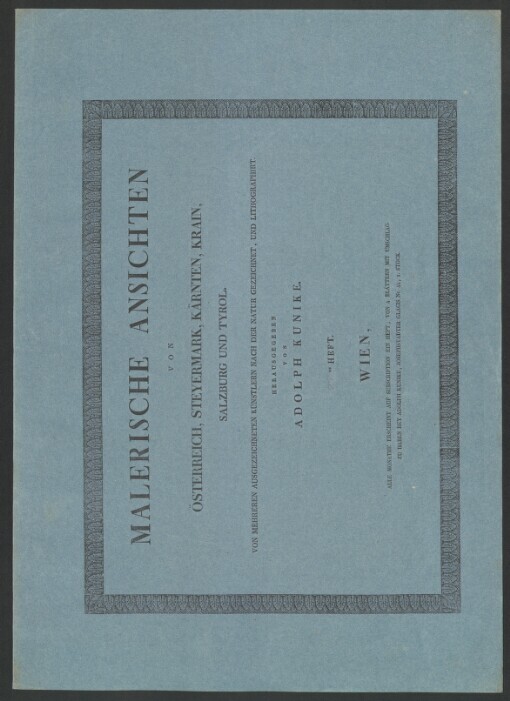 Konvolut začínající dílem: MALERISCHE ANSICHTEN VON ÖSTERREICH, STEYERMARK, KÄRNTEN, KRAIN, SALZBURG UND TYROL: VON MEHREREN AUSGEZEICHNETEN KÜNSTLERN NACH DER NATUR GEZEICHNET, UND LITHOGRAPHIRT. 25. Heft