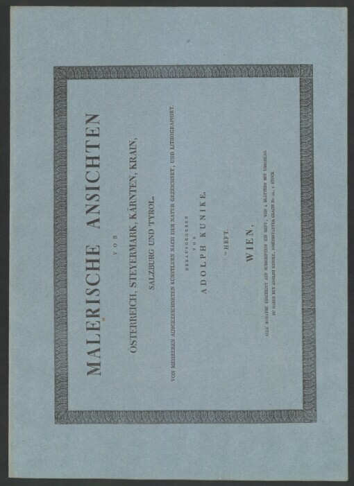 Konvolut začínající dílem: MALERISCHE ANSICHTEN VON ÖSTERREICH, STEYERMARK, KÄRNTEN, KRAIN, SALZBURG UND TYROL: VON MEHREREN AUSGEZEICHNETEN KÜNSTLERN NACH DER NATUR GEZEICHNET, UND LITHOGRAPHIRT. 25. Heft