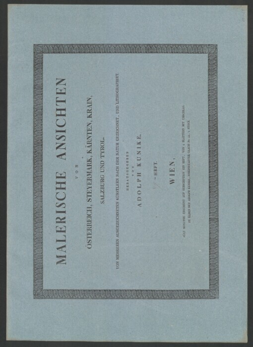 Konvolut začínající dílem: MALERISCHE ANSICHTEN VON ÖSTERREICH, STEYERMARK, KÄRNTEN, KRAIN, SALZBURG UND TYROL: VON MEHREREN AUSGEZEICHNETEN KÜNSTLERN NACH DER NATUR GEZEICHNET, UND LITHOGRAPHIRT. 25. Heft