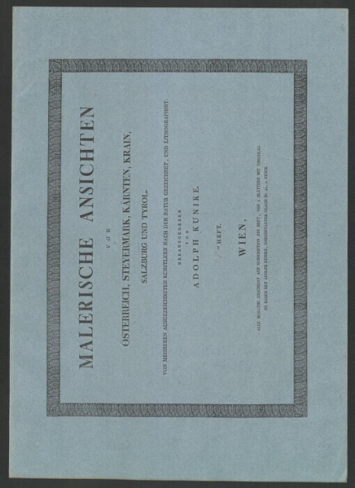 Konvolut začínající dílem: MALERISCHE ANSICHTEN VON ÖSTERREICH, STEYERMARK, KÄRNTEN, KRAIN, SALZBURG UND TYROL: VON MEHREREN AUSGEZEICHNETEN KÜNSTLERN NACH DER NATUR GEZEICHNET, UND LITHOGRAPHIRT. 25. Heft