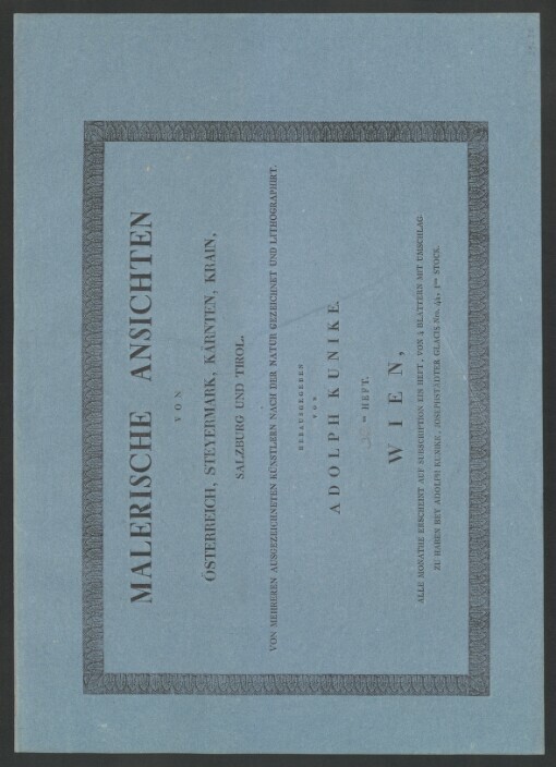 Konvolut začínající dílem: MALERISCHE ANSICHTEN VON ÖSTERREICH, STEYERMARK, KÄRNTEN, KRAIN, SALZBURG UND TYROL: VON MEHREREN AUSGEZEICHNETEN KÜNSTLERN NACH DER NATUR GEZEICHNET, UND LITHOGRAPHIRT. 25. Heft