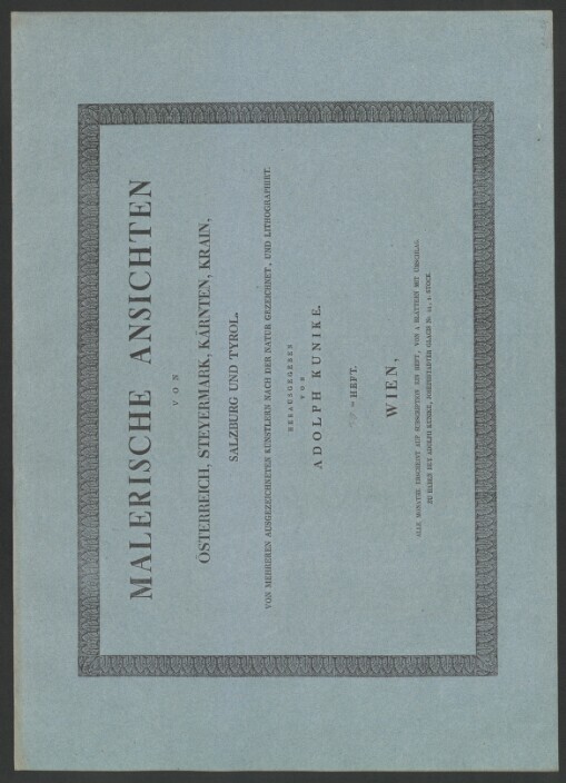 Konvolut začínající dílem: MALERISCHE ANSICHTEN VON ÖSTERREICH, STEYERMARK, KÄRNTEN, KRAIN, SALZBURG UND TYROL: VON MEHREREN AUSGEZEICHNETEN KÜNSTLERN NACH DER NATUR GEZEICHNET, UND LITHOGRAPHIRT. 25. Heft