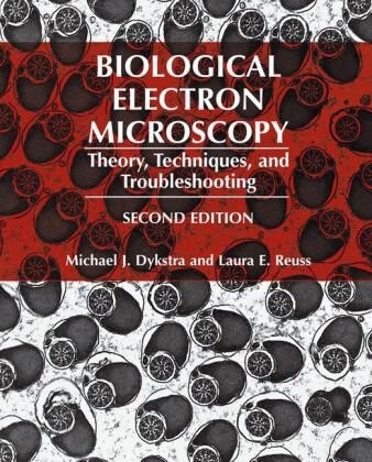 Biological Electron Microscopy: Theory, Techniques, and Troubleshooting