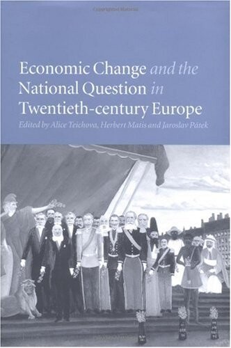Economic Change and the National Question in Twentieth-Century Europe