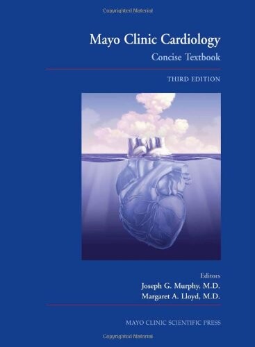 Mayo Clinic Cardiology: Concise Textbook, Third Edition (Murphy, Mayo Clinic Cardiology)