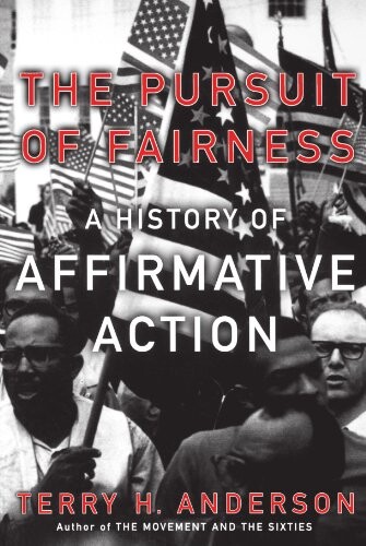 The Pursuit of Fairness: A History of Affirmative Action