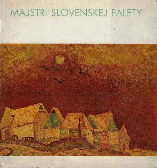 Majstri slovenskej palety : príhovor k čitatel'om