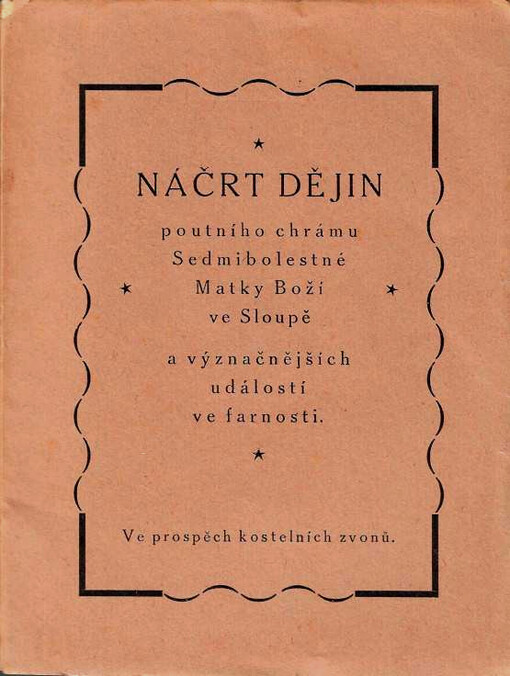 Náčrt dějin poutního chrámu Sedmibolestné Matky Boží ve Sloupě a význačnějších událostí ve farnosti
