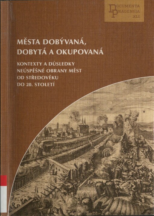 Města dobývaná, dobytá a okupovaná: kontexty a důsledky neúspěšné obrany měst od středověku do 20. století : stati a rozšířené příspěvky z 39. mezinárodní vědecké konference Archivu hlavního města Prahy, uspořádané ve spolupráci s Historickým ústavem Akademie věd ČR, v.v.i, Fakultou humanitních studií Univerzity Karlovy v Praze, Filozofickou fakultou Univerzity Jana Evangelisty Purkyně v Ústí nad Labem a Instytutem Historii i Archiwistyki Uniwersytetu Pedagogicznego w Krakowie, dne 6. října 2020 ve vile Lanna v Praze