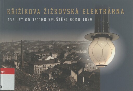 Křižíkova žižkovská elektrárna: 135 let od jejího spuštění roku 1889
