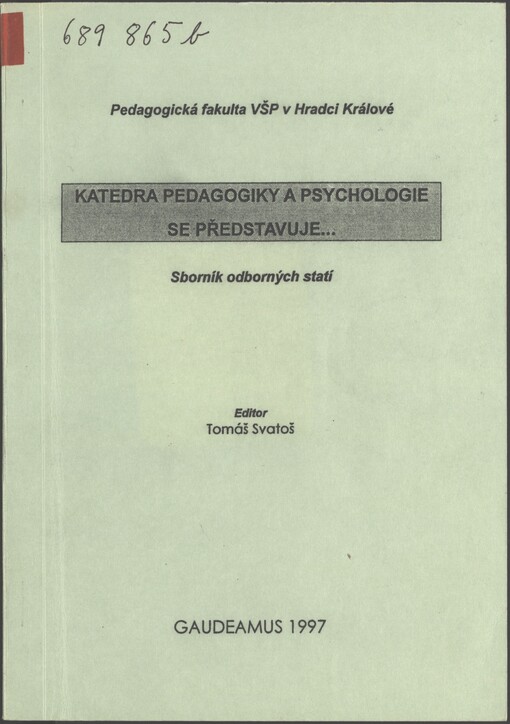 Katedra pedagogiky a psychologie se představuje-: sborník odborných statí pracovníků katedry pedagogiky a psychologie