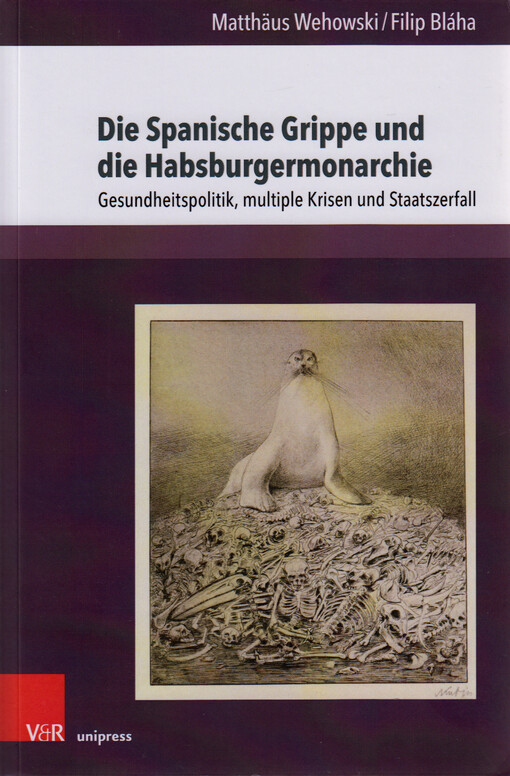 Die Spanische Grippe und die Habsburgermonarchie : Gesundheitspolitik, multiple Krisen und Staatszerfall