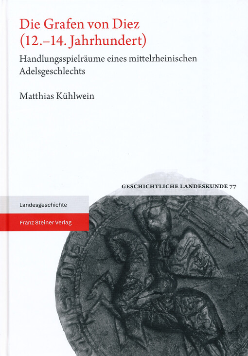 Die Grafen von Diez (12.-14. Jahrhundert) : Handlungsspielräume eines mittelrheinischen Adelsgeschlechts