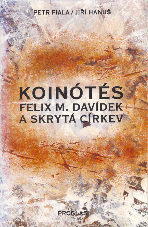 Koinótés :Felix M. Davídek a skrytá církev