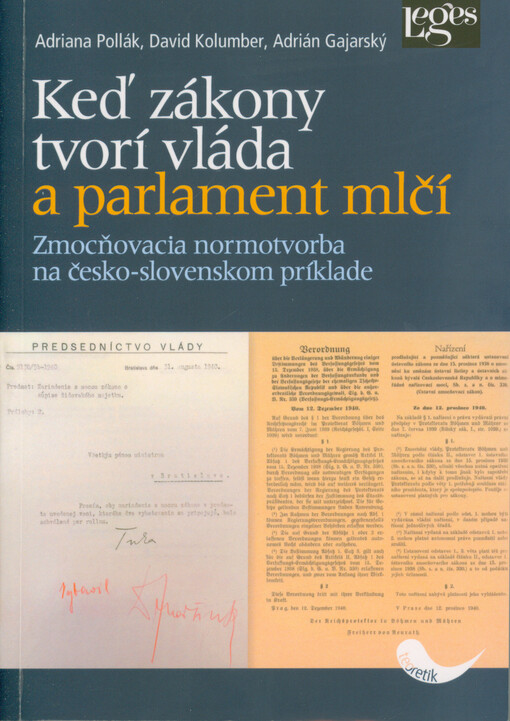 Keď zákony tvorí vláda a parlament mlčí : zmocňovacia normotvorba na česko-slovenskom príklade v rokoch 1918-1945