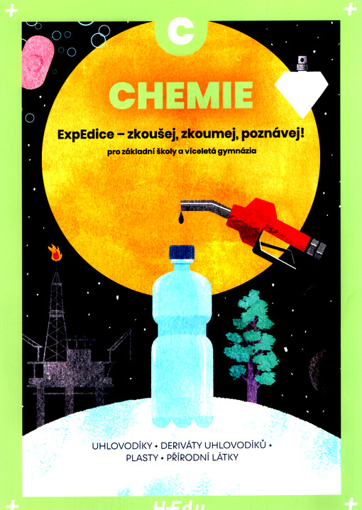 Chemie C : ExpEdice - zkoušej, zkoumej, poznávej! : pro základní školy a víceletá gymnázia : Jana Bronerská, Katarína Kotuľáková, Lucia Kováčová, Uhlovodíky, deriváty uhlovodíků, plasty, přírodní látky